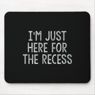 Just Here for the Recess Fun Back to School  Mouse Mat