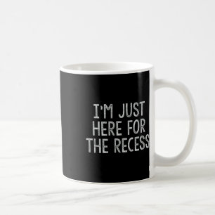Just Here For The Recess Fun Byck To School Coffee Mug