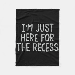 Just Here For The Recess Fun Byck To School Fleece Blanket