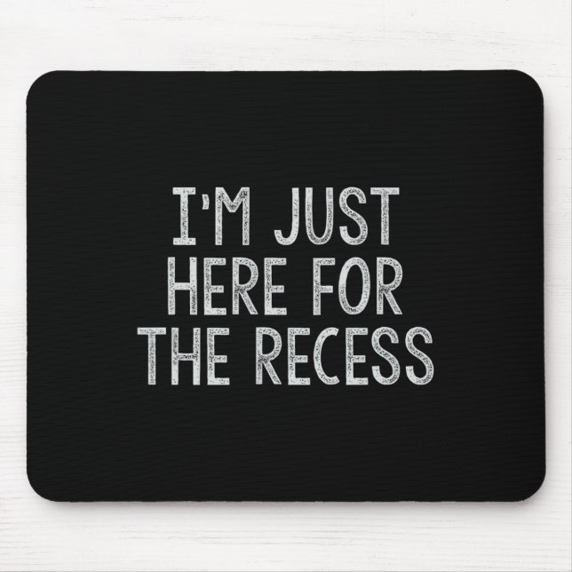 Just Here For The Recess Fun Byck To School  Mouse Mat (Front)