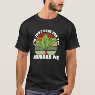 Just Here For The Rhubarb Pie Farmer Botanist Vega T-Shirt