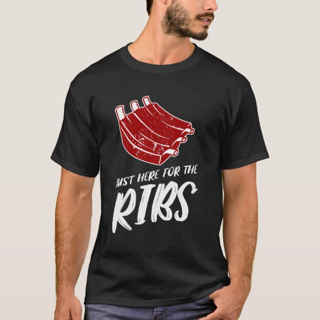 Just Here For The Ribs Meat Barbecue Grill Grillin T-Shirt (Front)