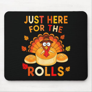 Just Here For The Rolls Funny Thanksgiving Dinner Mouse Mat