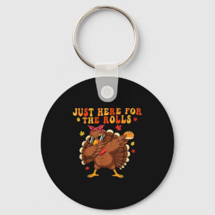 Just Here For The Rolls Turkey Rolls Thanksgiving  Key Ring