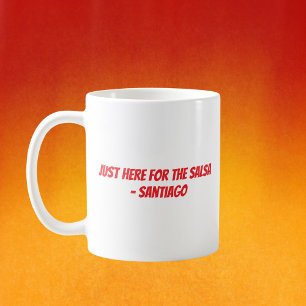 “Just Here for the Salsa” Custom Cinco De Mayo Coffee Mug