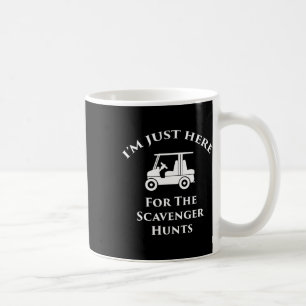 Just Here For The Scavenger Hunts Looping The Fort Coffee Mug