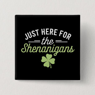 Just Here For The Shenanigans St Patrick's Day 15 Cm Square Badge