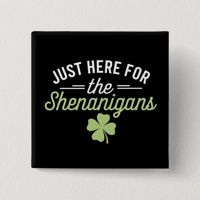 Just Here For The Shenanigans St Patrick's Day 15 Cm Square Badge (Front)