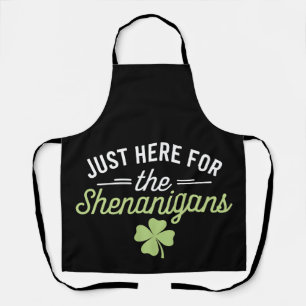 Just Here For The Shenanigans St Patrick's Day Apron