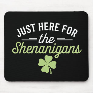 Just Here For The Shenanigans St Patrick's Day Mouse Mat