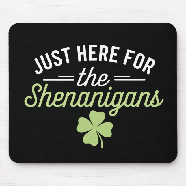 Just Here For The Shenanigans St Patrick's Day Mouse Mat (Front)