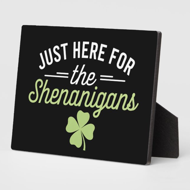 Just Here For The Shenanigans St Patrick's Day Plaque (Side)
