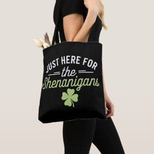 Just Here For The Shenanigans St Patrick's Day Tote Bag