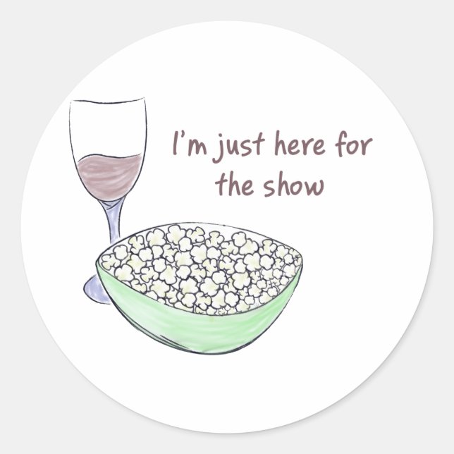 Just Here For The Show - Round Sticker (Front)