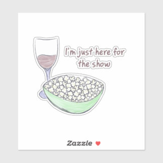 Just Here For The Show - Sticker