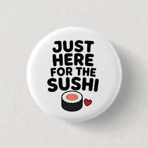 Just Here For The Sushi Cute Japanese Foodie Gift 3 Cm Round Badge