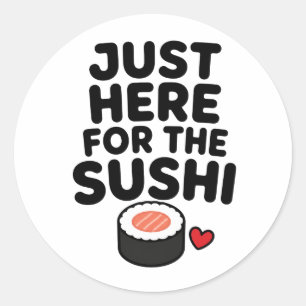 Just Here For The Sushi Cute Japanese Foodie Gift Classic Round Sticker