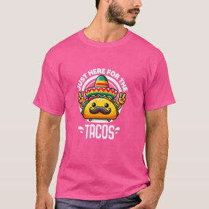 Just Here For The Tacos Taco Tuesday Taco 'Bout Te T-Shirt