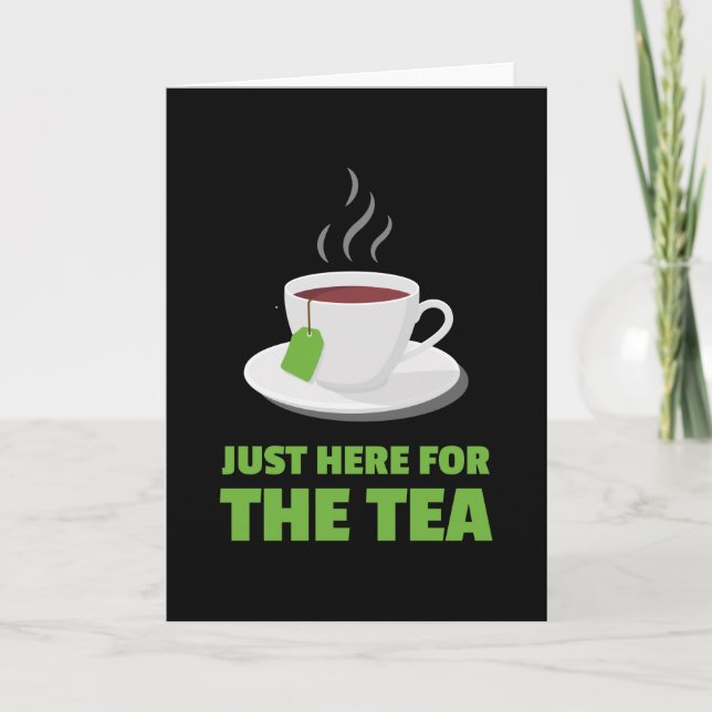 Just Here For The Tea Tea Drinker Card (Front)