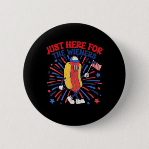 Just Here For The Wieners 4th Of July Funny Hot Do 6 Cm Round Badge