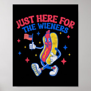 Just Here For The Wieners 4th Of July Hot Dog Poster