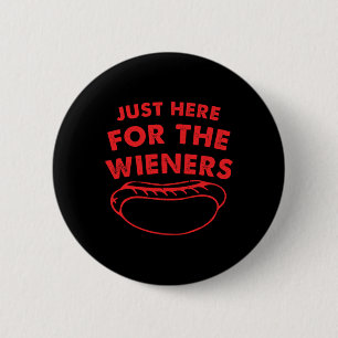 Just Here For The Wieners Funny Hot Dog 4th Of Jul 6 Cm Round Badge