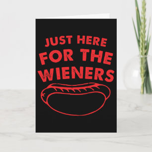 Just Here For The Wieners Funny Hot Dog 4th Of Jul Card