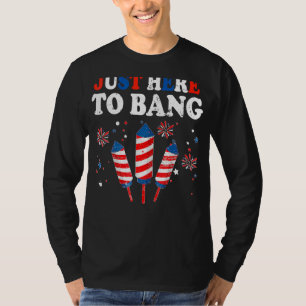 Just Here To Bang 4th Of July Fireworks America Fl T-Shirt