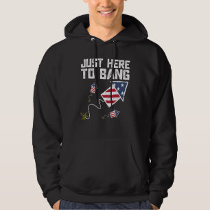 Just Here To Bang 4th of July Fireworks US Flag Vi Hoodie
