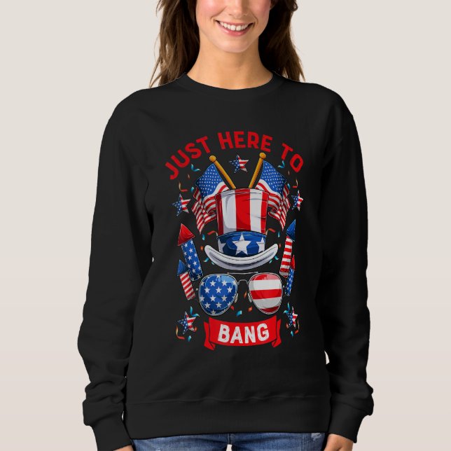Just Here To Bang American Flag Sweatshirt (Front)