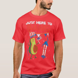Just Here To Bang Avocado Firecracker 4th Of July T-Shirt