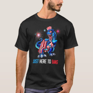 Just Here To Bang Dinosaur Rex 4th Of July Firewor T-Shirt