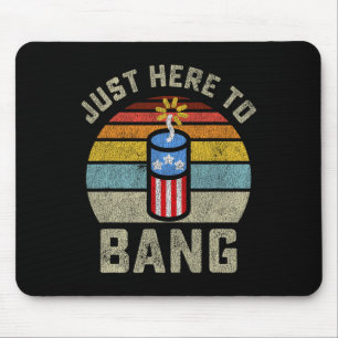 Just Here To Bang Funny 4th Of July Fourth Of July Mouse Mat