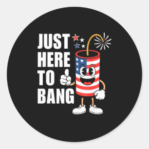 Just here to bang funny firework rocket usa humour classic round sticker