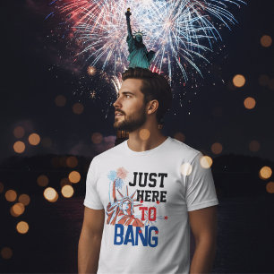 Just here to bang Lady liberty fireworks graphic T-Shirt