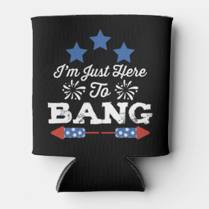 Just Here To Bang Patriotic 4th Of July Can Cooler