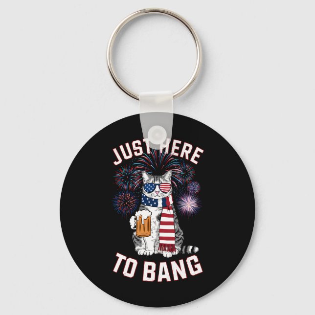Just Here To Bang USA Flag Beer Cat Lover July 4th Key Ring (Front)