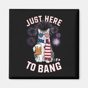 Just Here To Bang USA Flag Beer Cat Lover July 4th Magnet