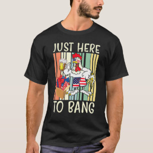 Just Here To Bang Usa Flag Chicken Firework Beer J T-Shirt