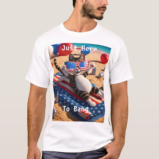 Just Here To Bang USA Flag Funny 4th Of July Cat L T-Shirt (Front)
