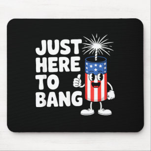 Just here to bang usa funny firework Just here to Mouse Mat