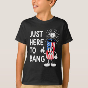 Just here to bang usa stripes july fourth Just her T-Shirt