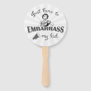 Just Here to Embarrass My Kid - Sassy Mum Hand Fan
