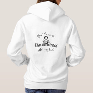 Just Here to Embarrass My Kid - Sassy Mum Hoodie