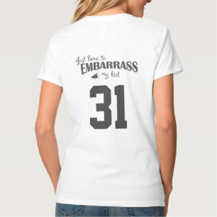 Just Here to Embarrass My Kid T-Shirt