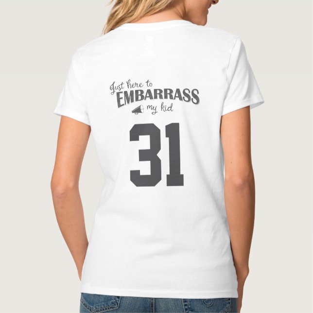 Just Here to Embarrass My Kid T-Shirt (Back)