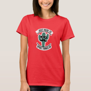 Just Here to Spike Things Up T-Shirt