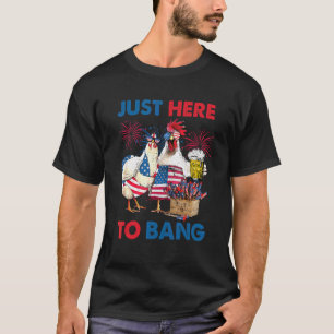 Just Here Too Bang Chicken Usa Flag 4th Of July Me T-Shirt