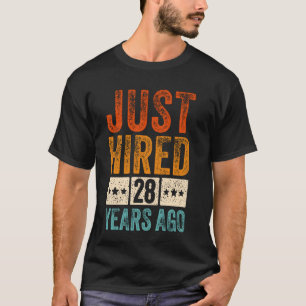 Just Hired 28 Years Ago Funny 28th Work Anniversar T-Shirt