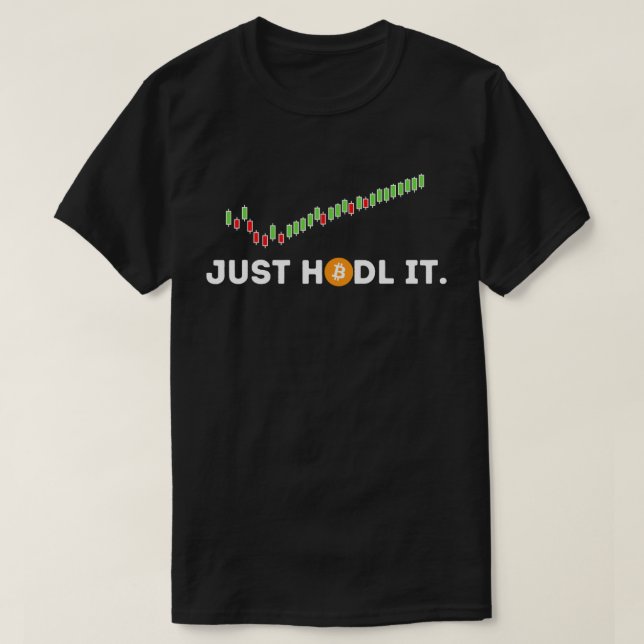 Just HODL It Funny Crypto Trader BTC Bitcoin Inves T-Shirt (Design Front)